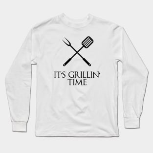 It's grillin' time Long Sleeve T-Shirt